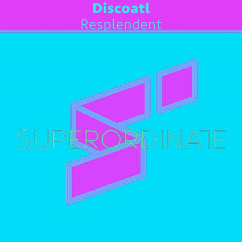 Discoatl - Resplendent [SUPER383]